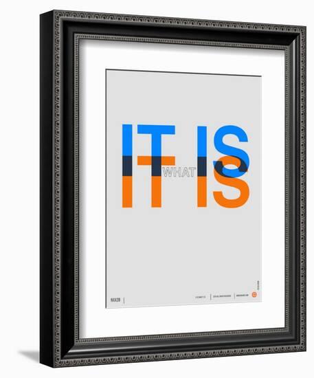 It is What it is Poster-NaxArt-Framed Premium Giclee Print