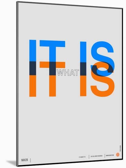 It is What it is Poster-NaxArt-Mounted Premium Giclee Print