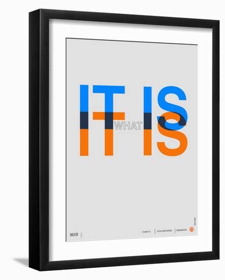 It is What it is Poster-NaxArt-Framed Art Print