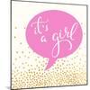 It's A Girl-Evangeline Taylor-Mounted Art Print