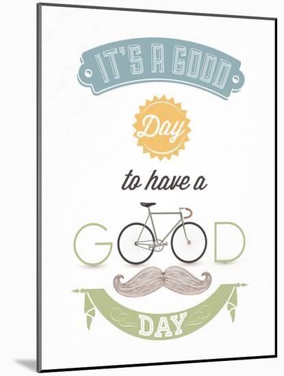 It'S A Good Day To Have A Good Day - Typographical Illustration Bicycle Poster-Melindula-Mounted Art Print