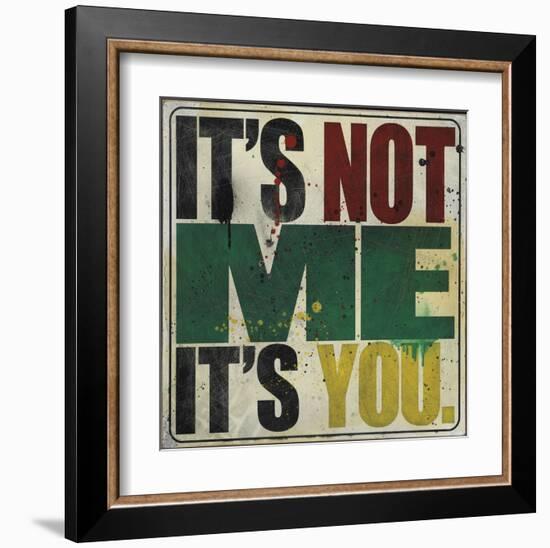 It's Not Me, It's You-Daniel Bombardier-Framed Art Print