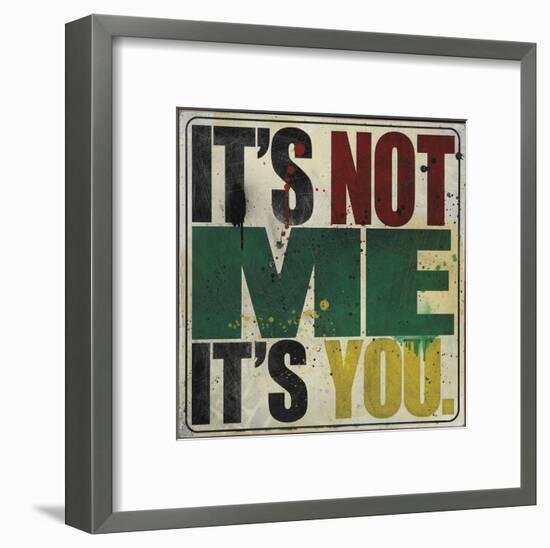 It's Not Me, It's You-Daniel Bombardier-Framed Art Print