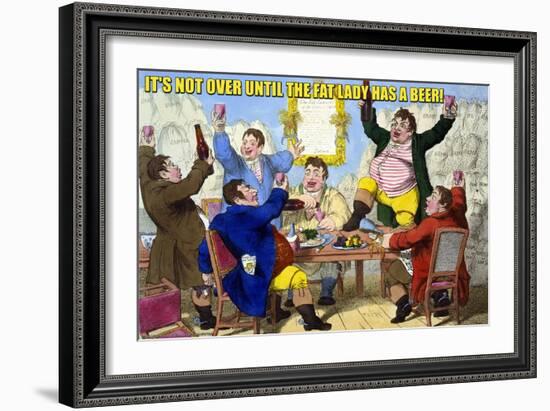It's Not over Til the Fat Lady Has Beer!-null-Framed Art Print