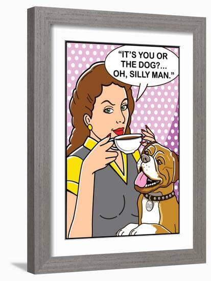 It's You or the Dog-Dog is Good-Framed Art Print