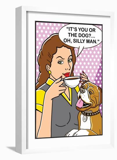 It's You or the Dog-Dog is Good-Framed Art Print