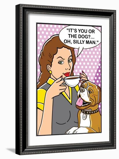 It's You or the Dog-Dog is Good-Framed Art Print