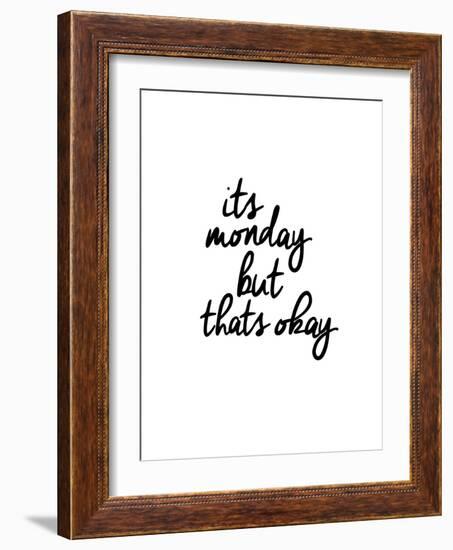 Its Monday But Thats Okay-Brett Wilson-Framed Art Print