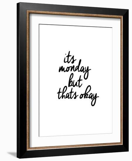 Its Monday But Thats Okay-Brett Wilson-Framed Art Print
