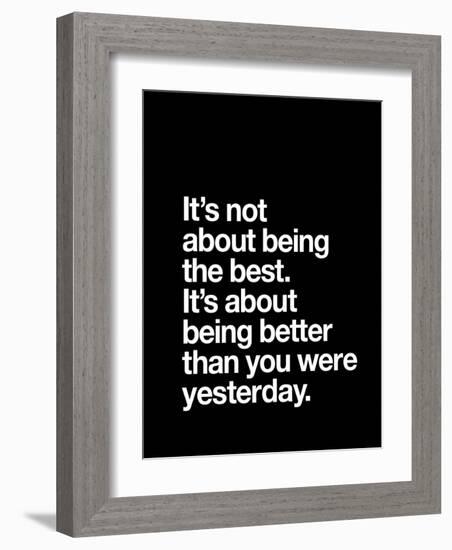 Its not about being the best-Brett Wilson-Framed Art Print