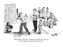"Please, Mrs. Enright, if I let you pinch-hit for Tommy, all the mothers w?" - New Yorker Cartoon-James Mulligan-Premium Giclee Print