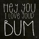 I Love Your Bum-Jaxn Blvd.-Art Print