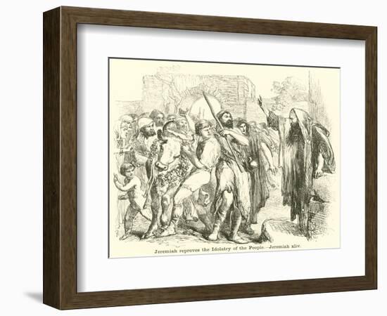 Jeremiah Reproves the Idolatry of the People, Jeremiah, XLIV-null-Framed Giclee Print