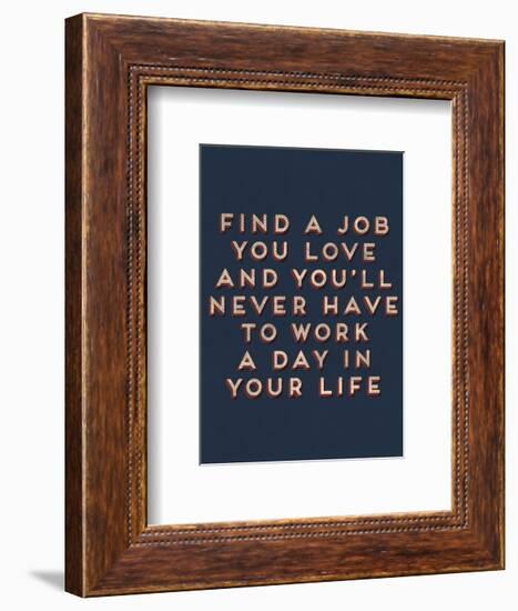 Job You Love-null-Framed Giclee Print