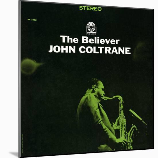 John Coltrane - The Believer-null-Mounted Art Print
