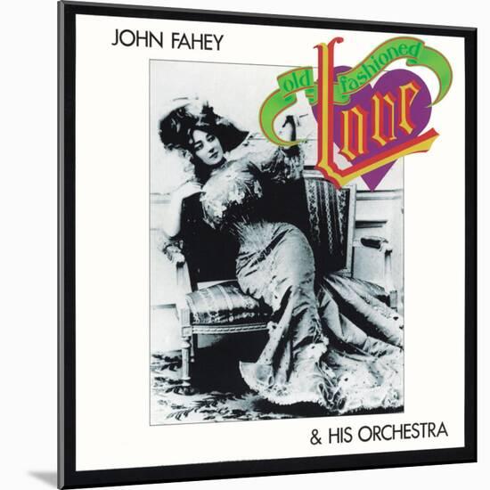John Fahey - Old Fashioned Love-null-Mounted Art Print