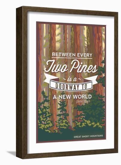 John Muir - Between Every Two Pines - Great Smoky Mountains - Forest View-Lantern Press-Framed Art Print