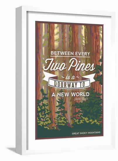 John Muir - Between Every Two Pines - Great Smoky Mountains - Forest View-Lantern Press-Framed Art Print