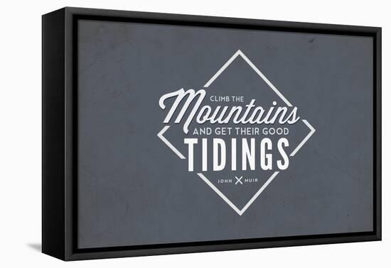 John Muir - Climb the Mountains Good Tidings-Lantern Press-Framed Stretched Canvas