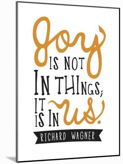 Joy Is Not In Things-null-Mounted Art Print