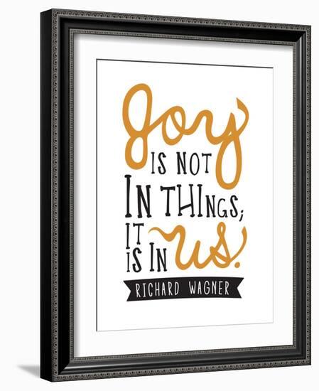 Joy Is Not In Things-null-Framed Premium Giclee Print