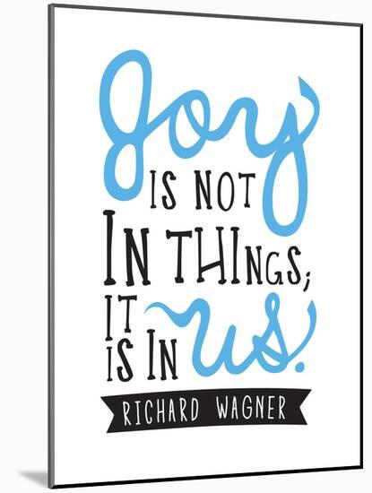 Joy Is Not In Things-null-Mounted Art Print