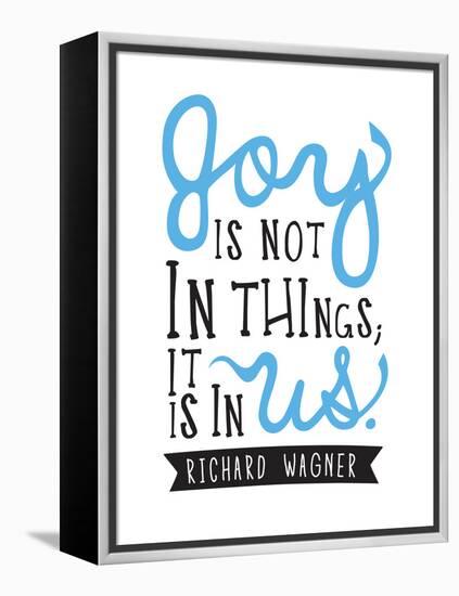 Joy Is Not In Things-null-Framed Stretched Canvas