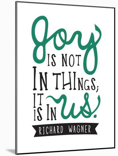 Joy Is Not In Things-null-Mounted Art Print