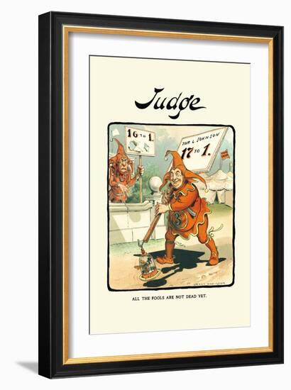 Judge: All the Fools Are Not Dead Yet-Grant Hamilton-Framed Art Print