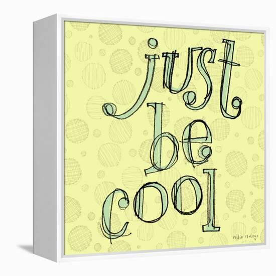 Just Be Cool-Robbin Rawlings-Framed Stretched Canvas