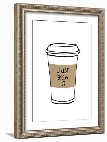 Just Brew It-Lottie Fontaine-Framed Giclee Print