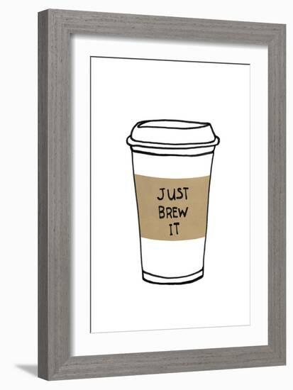 Just Brew It-Lottie Fontaine-Framed Giclee Print
