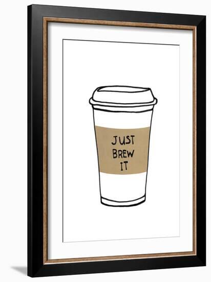 Just Brew It-Lottie Fontaine-Framed Giclee Print