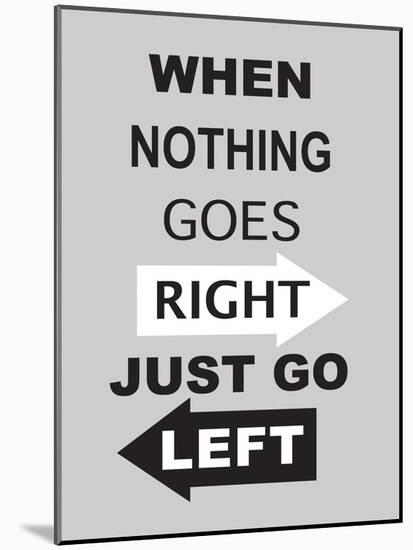 Just Go Left-null-Mounted Art Print