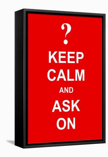 Keep Calm and Ask On-prawny-Framed Stretched Canvas