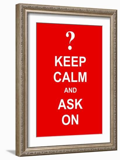 Keep Calm and Ask On-prawny-Framed Art Print