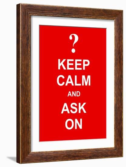 Keep Calm and Ask On-prawny-Framed Art Print