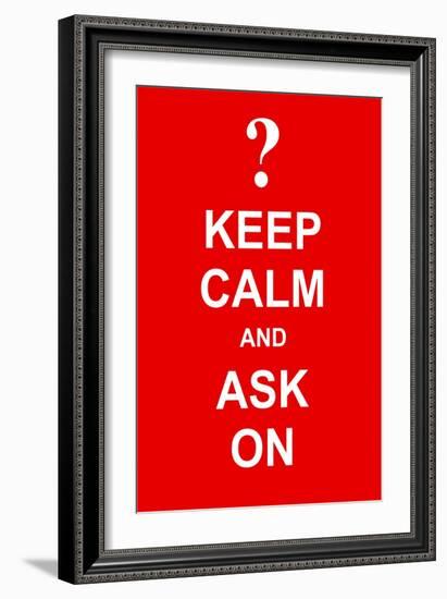 Keep Calm and Ask On-prawny-Framed Art Print