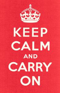Keep Calm and Carry On