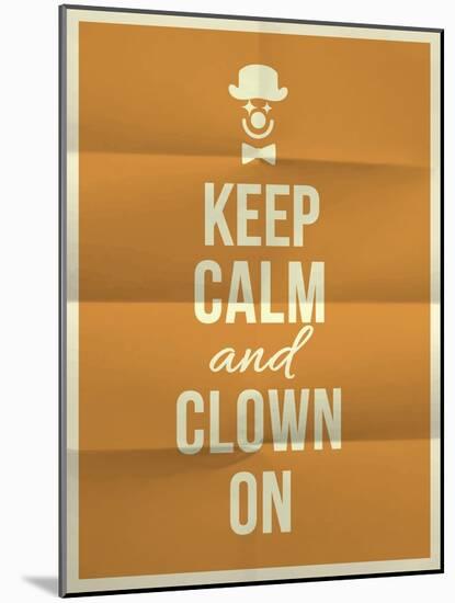 Keep Calm and Clown on Quote on Folded in Four Paper Texture-ONiONAstudio-Mounted Art Print