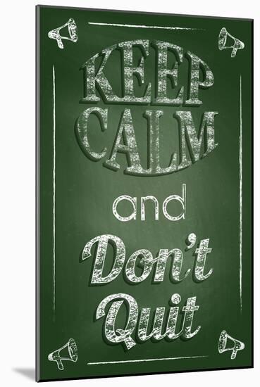 Keep Calm and Don't Quit-Bratovanov-Mounted Art Print