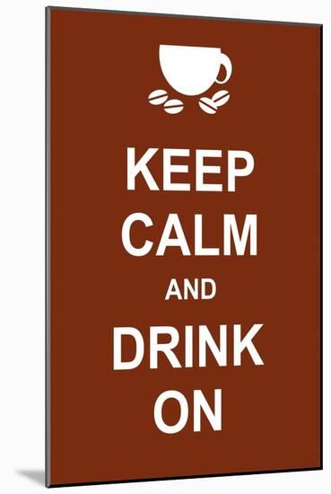 Keep Calm and Drink On-prawny-Mounted Art Print