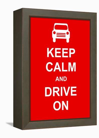 Keep Calm and Drive On-prawny-Framed Stretched Canvas