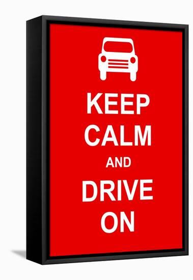 Keep Calm and Drive On-prawny-Framed Stretched Canvas