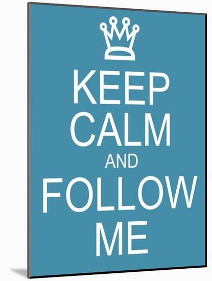 Keep Calm and Follow Me-mybaitshop-Mounted Art Print