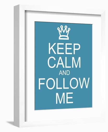 Keep Calm and Follow Me-mybaitshop-Framed Premium Giclee Print