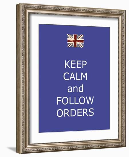 Keep Calm and Follow Orders-Whoartnow-Framed Giclee Print