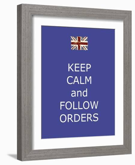 Keep Calm and Follow Orders-Whoartnow-Framed Giclee Print