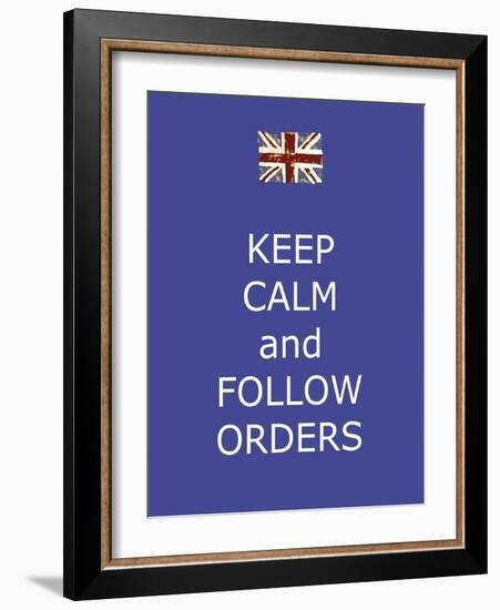 Keep Calm and Follow Orders-Whoartnow-Framed Giclee Print