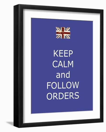 Keep Calm and Follow Orders-Whoartnow-Framed Giclee Print